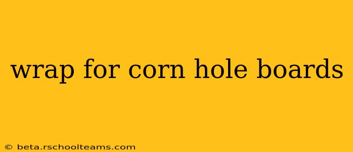 wrap for corn hole boards