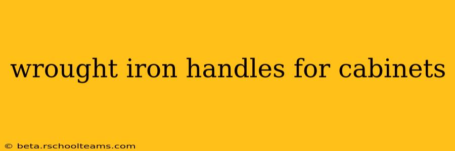 wrought iron handles for cabinets