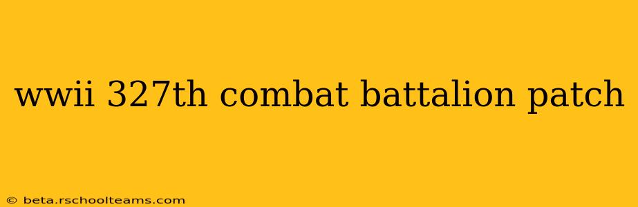 wwii 327th combat battalion patch