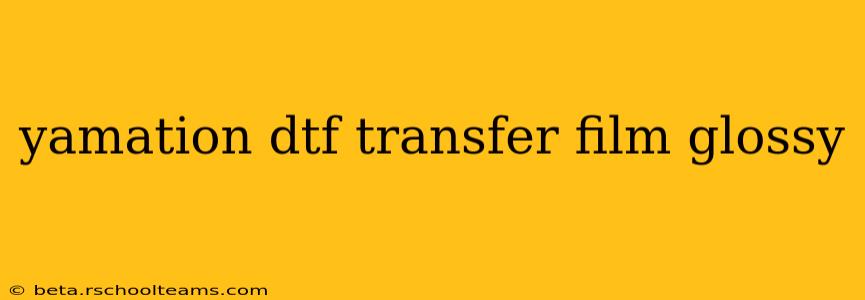 yamation dtf transfer film glossy