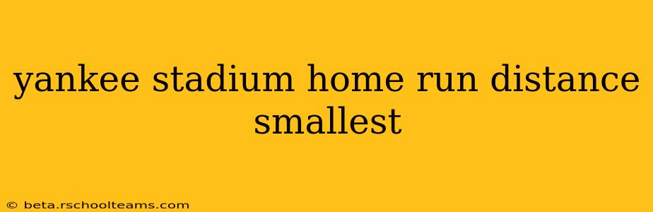 yankee stadium home run distance smallest