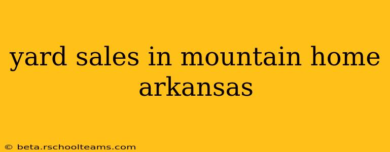 yard sales in mountain home arkansas