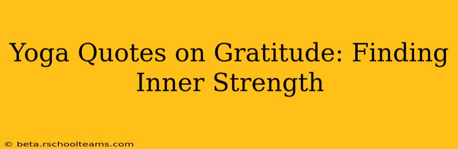 Yoga Quotes on Gratitude: Finding Inner Strength