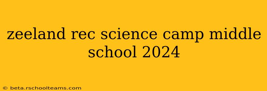 zeeland rec science camp middle school 2024